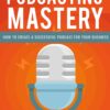 SMART Lead Magnet Kits - Podcasting Mastery